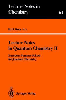 Lecture Notes in Quantum Chemistry II: European Summer School in Quantum Chemistry (Lecture Notes in Chemistry, 64)