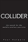 Collider: The Search for the World's Smallest Particles