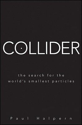 Collider: The Search for the World's Smallest Particles (Hardcover)