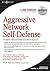 Aggressive Network Self-Def...