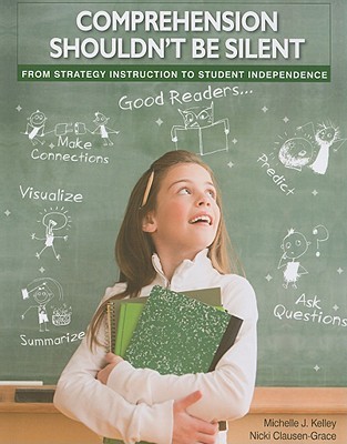 Comprehension Shouldn't Be Silent: From Strategy Instruction to Student Independence (Paperback)