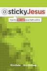 @stickyJesus: how to live out your faith online