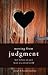 Moving from Judgment: How to Have an Open Heart in a Closed World