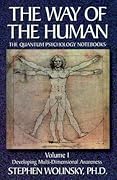 Developing Multi-Dimensional Awarenes (The Way of the Human, The Quantum Psychology Notebooks) Volume I