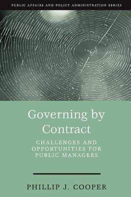Governing by Contract: Challenges and Opportunities for Public Managers (Public Affairs and Policy Administration Series)