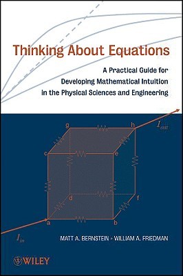 Thinking About Equations: A Practical Guide for Developing Mathematical Intuition in the Physical Sciences and Engineering (Paperback)