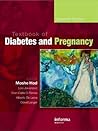 Textbook of Diabetes and Pregnancy, Second Edition (Series in Maternal-fetal Medicine)