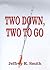 Two Down, Two to Go by Jeffrey K. Smith