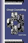 Group Counselling (Professional Skills for Counsellors Series)