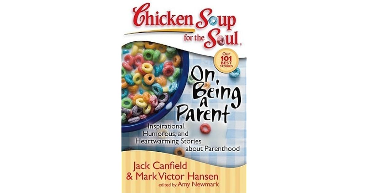 Chicken Soup for the Soul On Being a Parent Inspirational, Humorous