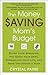 The Money Saving Mom's Budget: Slash Your Spending, Pay Down Your Debt, Streamline Your Life, and Save Thousands a Year