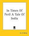In Times of Peril: A Tale of India