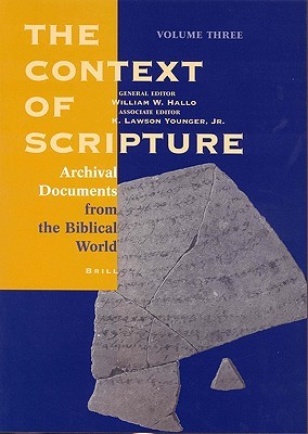 The Context of Scripture, Volume 3 Archival Documents from the Biblical World (Hardcover)