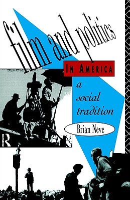 Film and Politics in America: A Social Tradition (Studies in Film, Television and the Media)