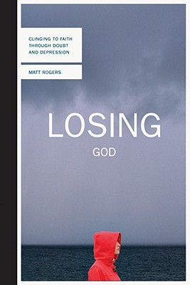 Losing God: Clinging to Faith Through Doubt and Depression (Paperback)