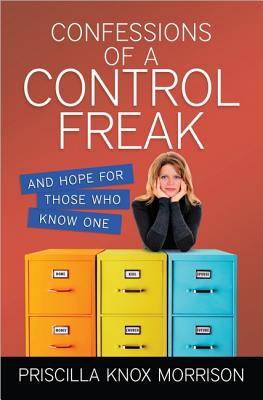 Confessions of a Control Freak: And Hope for Those Who Know One (Paperback)