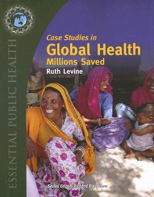 Case Studies in Global Health: Millions Saved (Texts in Essential Public Health)