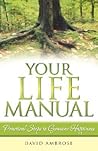 Your Life Manual: Practical Steps to Genuine Happiness