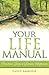 Your Life Manual: Practical Steps to Genuine Happiness