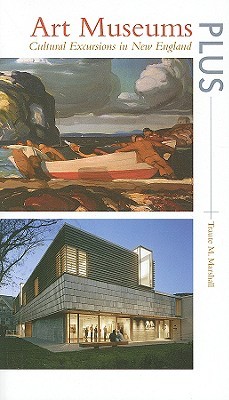 Art Museums PLUS: Cultural Excursions in New England (Paperback)