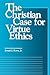 The Christian Case for Virtue Ethics (Moral Traditions)