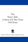 The Sorry Tale: A Story Of The Time Of Christ