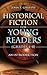 Historical Fiction for Young Readers (Grades 4-8) by John Gillespie