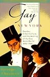Gay New York: Gender, Urban Culture, and the Making of the Gay Male World 1890-1940