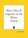Hero Tales and Legends of the Rhine by Lewis Spence
