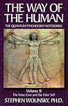 The False Core and the False Self (Way of the Human; The Quantum Psychology Notebooks) Volume II The False Core and the False Self (Way of the Human; The Quantum Psychology Notebooks) Volume II