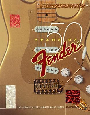 50 Years Of Fender: Half a Century of the Greatest Electric Guitars (Paperback)