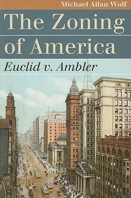 The Zoning of America: Euclid v. Ambler (Paperback)