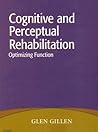 Cognitive and Perceptual Rehabilitation: Optimizing Function