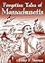 Forgotten Tales of Massachusetts by Peter F. Stevens