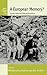 A European Memory?: Contested Histories and Politics of Remembrance (Studies in Contemporary European History, 6)