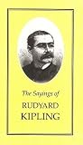 Sayings of Rudyard Kipling Sayings of Rudyard Kipling