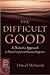 The Difficult Good: A Thomi...