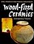Wood-Fired Ceramics : Contemporary Practices