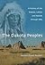 The Dakota Peoples: A History of the Dakota, Lakota and Nakota through 1863