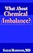 What About Chemical Imbalance?