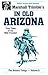 In Old Arizona: True Tales ...