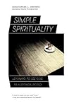 Simple Spirituality by Christopher L. Heuertz
