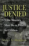 Justice Denied: What America Must Do to Protect its Children