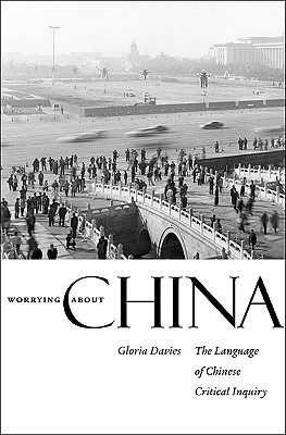 Worrying about China: The Language of Chinese Critical Inquiry (Hardcover)