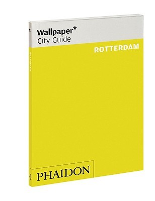 Wallpaper* City Guide Rotterdam (Wallpaper* City Guides)