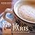 Café Life Paris: A Guidebook to the Cafes and Bars of the City of Light