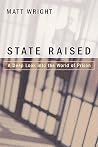 STATE RAISED: A Deep Look into the World of Prison STATE RAISED: A Deep Look into the World of Prison