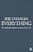 She Changes Everything: See...