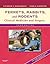 Ferrets, Rabbits, and Rodents by Katherine Quesenberry
