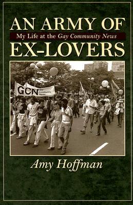 An Army of Ex-Lovers: My life at the Gay Community News (Paperback)